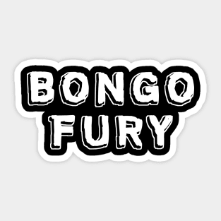 Bongo Fury Sticker